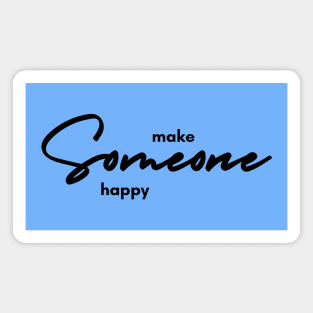 Make Someone Happy Magnet